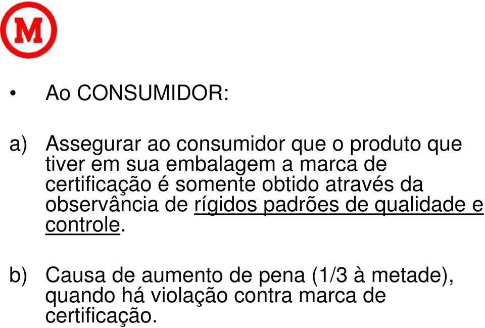 observância de rígidos padrões de qualidade e controle.