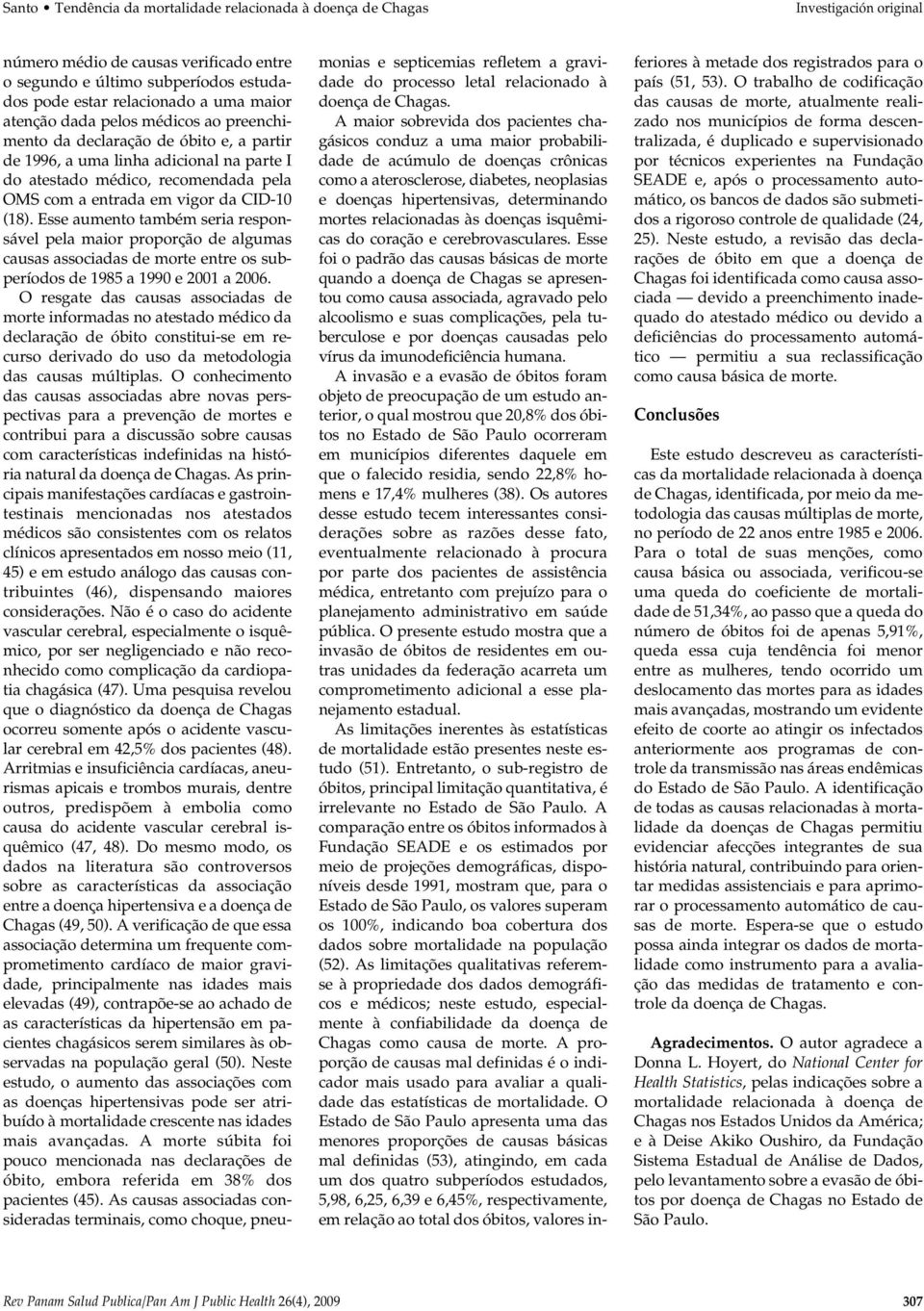 CID-10 (18). Esse aumento também seria responsável pela maior proporção de algumas causas associadas de morte entre os subperíodos de 1985 a 1990 e 2001 a 2006.