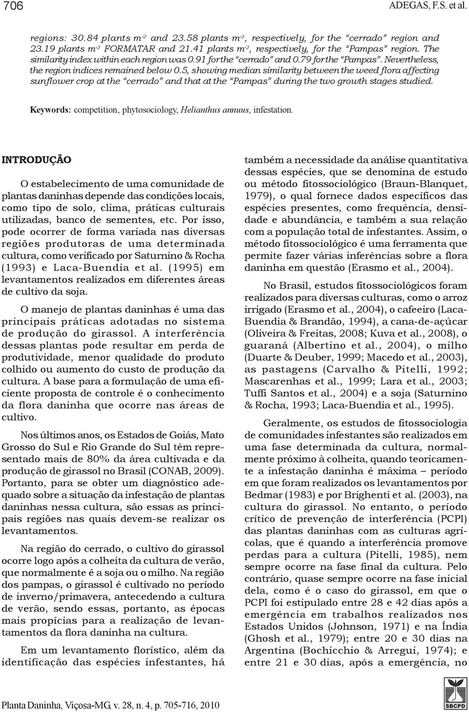 5, showing median similarity between the weed flora affecting sunflower crop at the cerrado and that at the Pampas during the two growth stages studied.