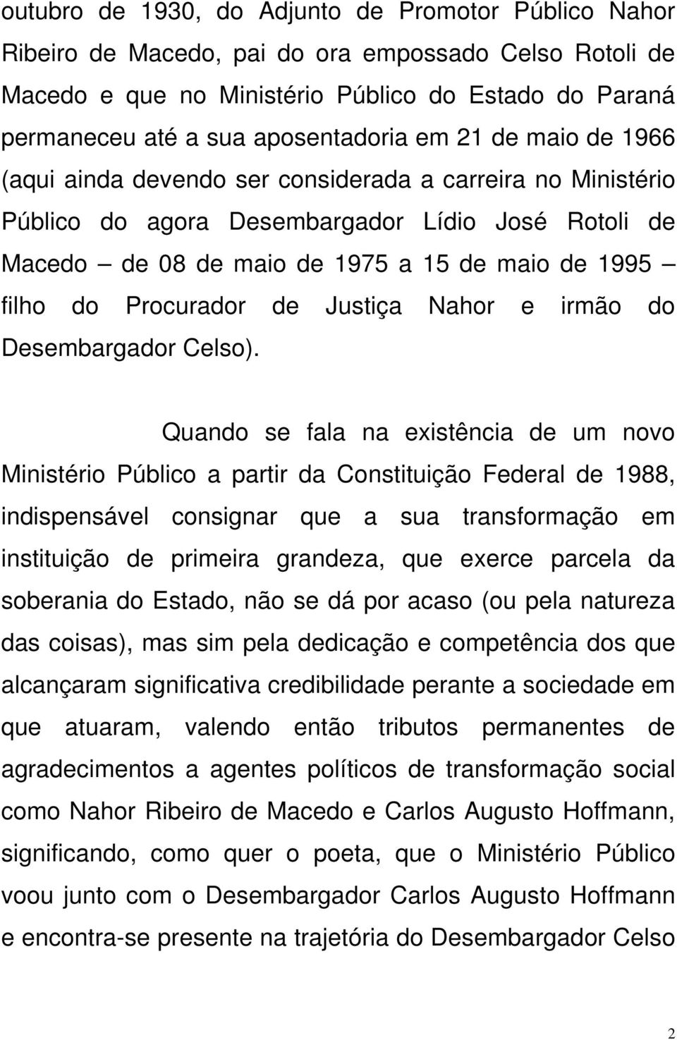 Procurador de Justiça Nahor e irmão do Desembargador Celso).