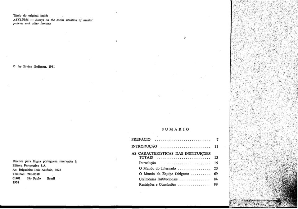 Brigadeiro Luís Ant8nio, 3025 Telefone: 288-8388 01401 Silo Paulo Brasil 1974 AS CARACTER1SnCAS DAS INSTITUIC;::OES TOTAIS 13
