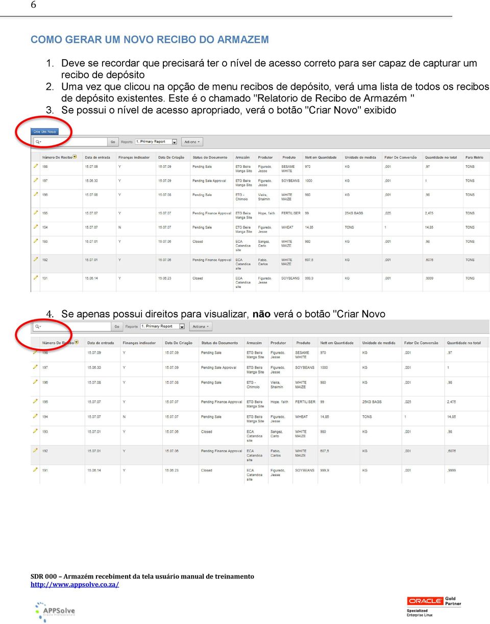 Uma vez que clicou na opção de menu recibos de depósito, verá uma lista de todos os recibos de depósito existentes.