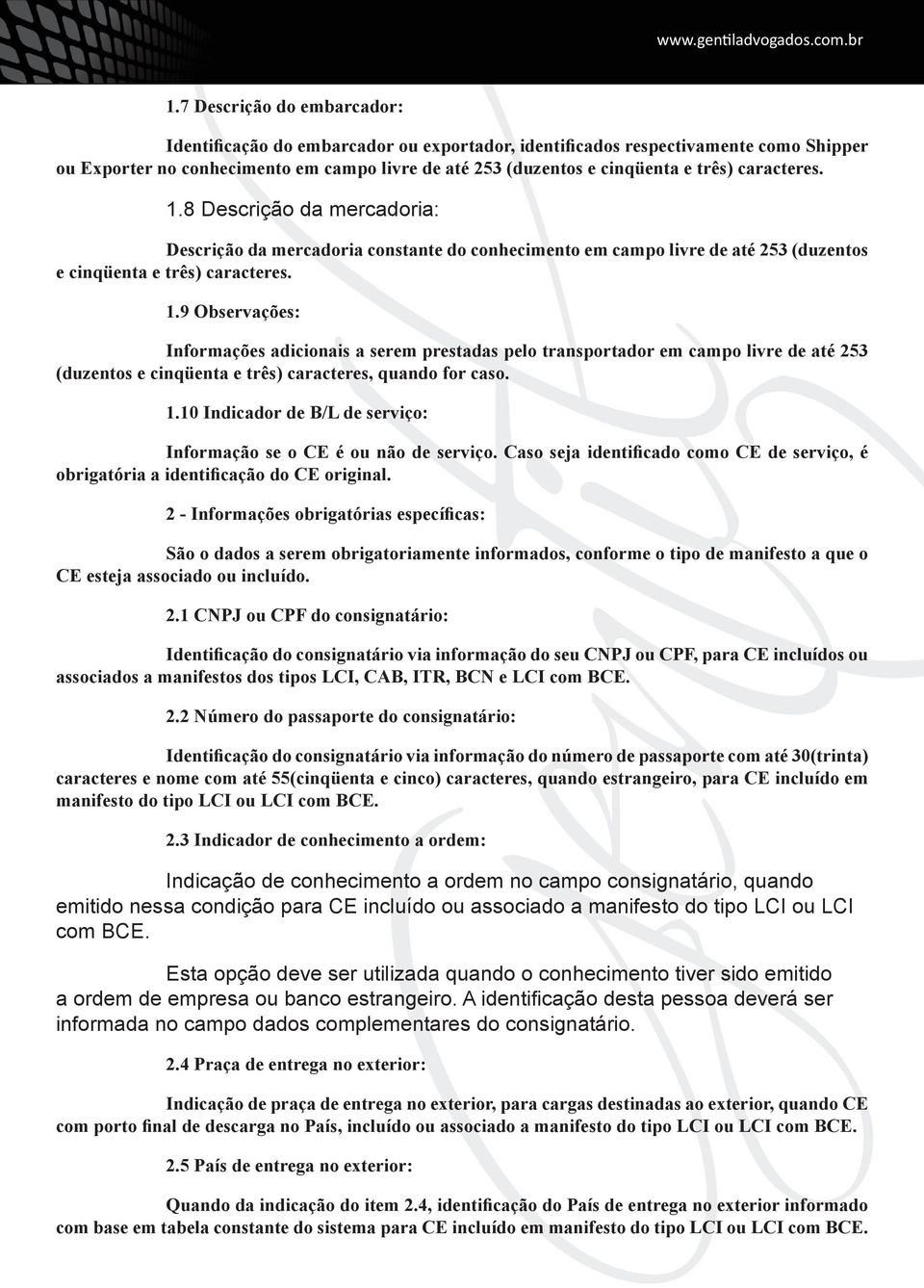 1.10 Indicador de B/L de serviço: Informação se o CE é ou não de serviço. Caso seja identificado como CE de serviço, é obrigatória a identificação do CE original.