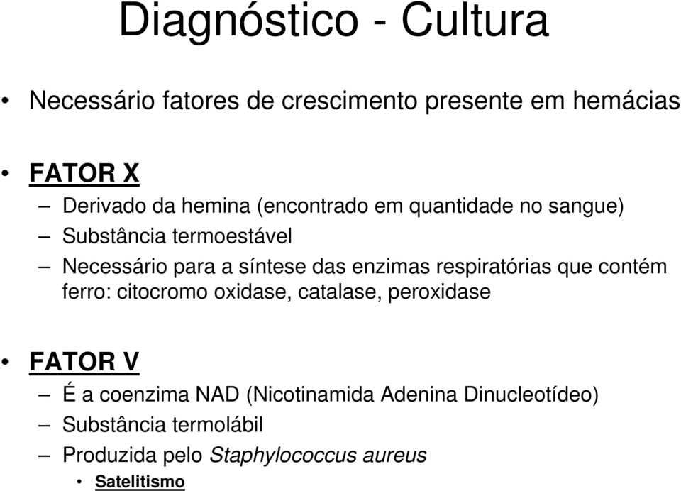 enzimas respiratórias que contém ferro: citocromo oxidase, catalase, peroxidase FATOR V É a coenzima