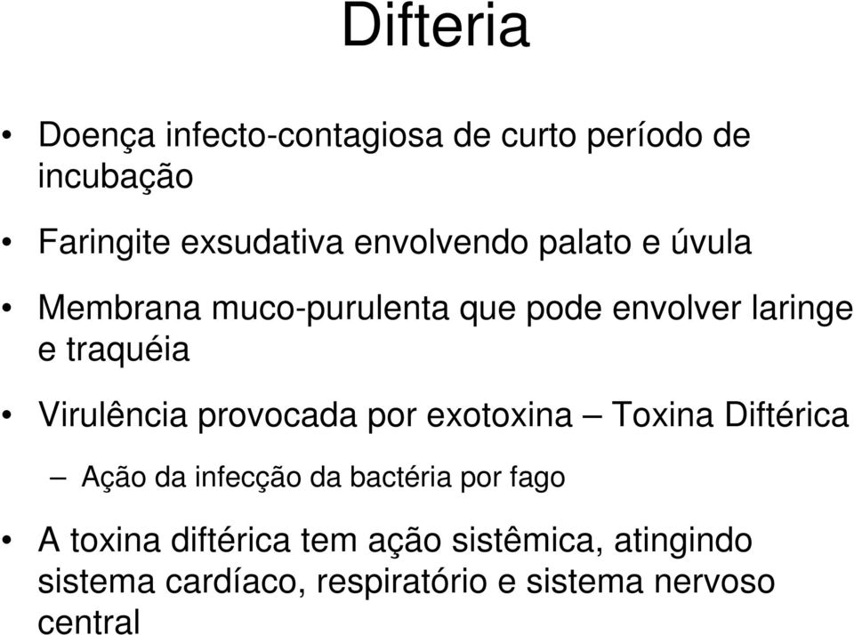 Virulência provocada por exotoxina Toxina Diftérica Ação da infecção da bactéria por fago A