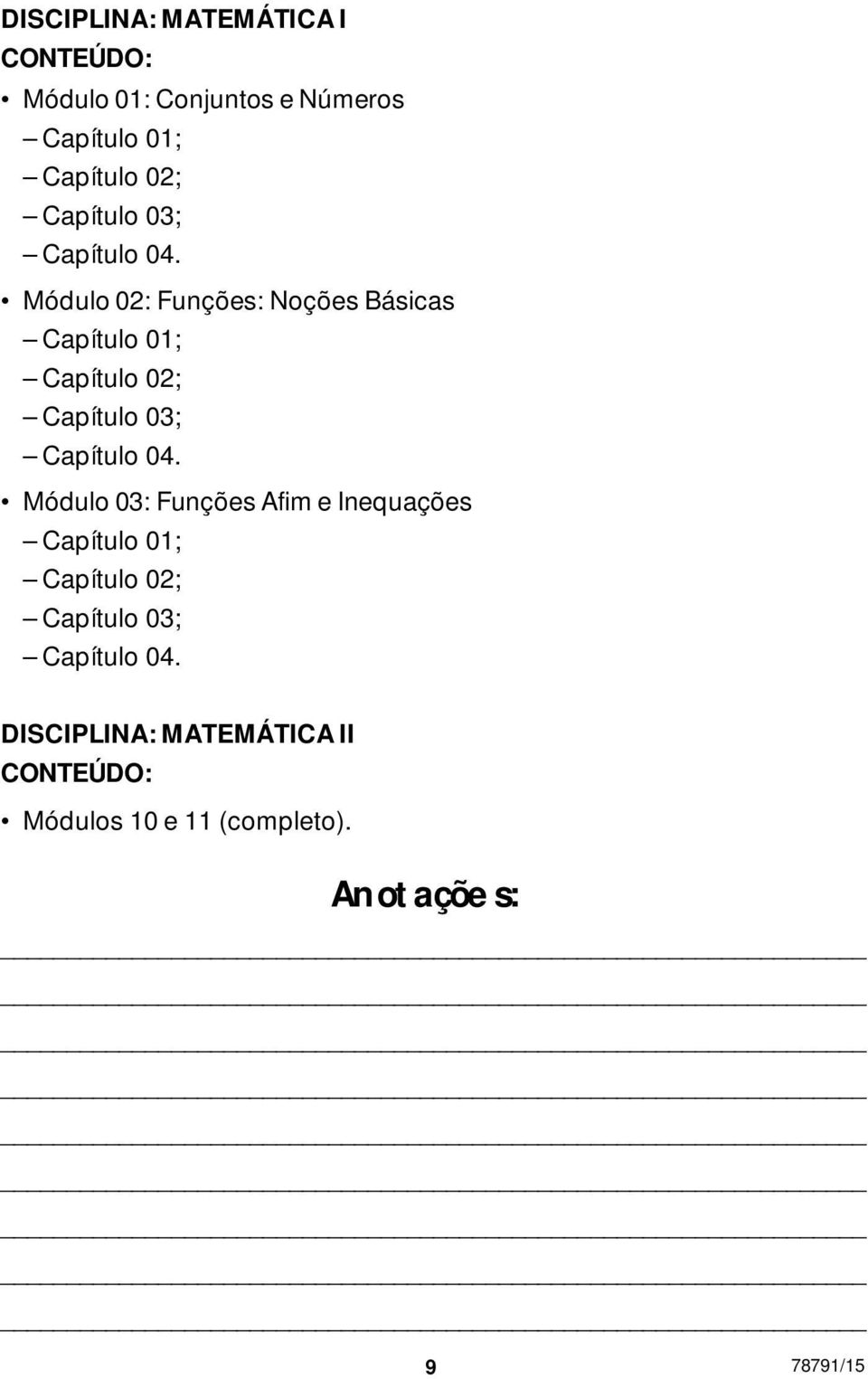 Módulo 02: Funções: Noções Básicas Capítulo 01; Capítulo 02;  Módulo 03: Funções Afim e