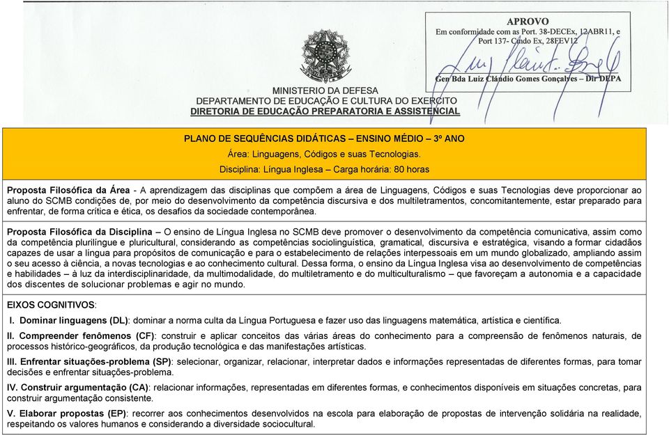 ASSISTENCIAL PLANO DE SEQUÊNCIAS DIDÁTICAS ENSINO MÉDIO 3º ANO Área: Linguagens, Códigos e suas Tecnologias.