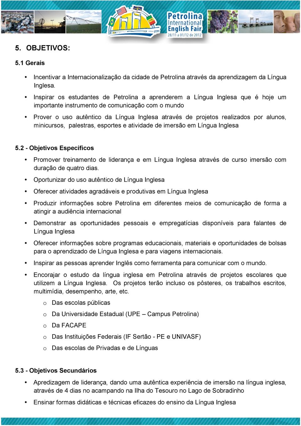 realizados por alunos, minicursos, palestras, esportes e atividade de imersão em Língua Inglesa 5.