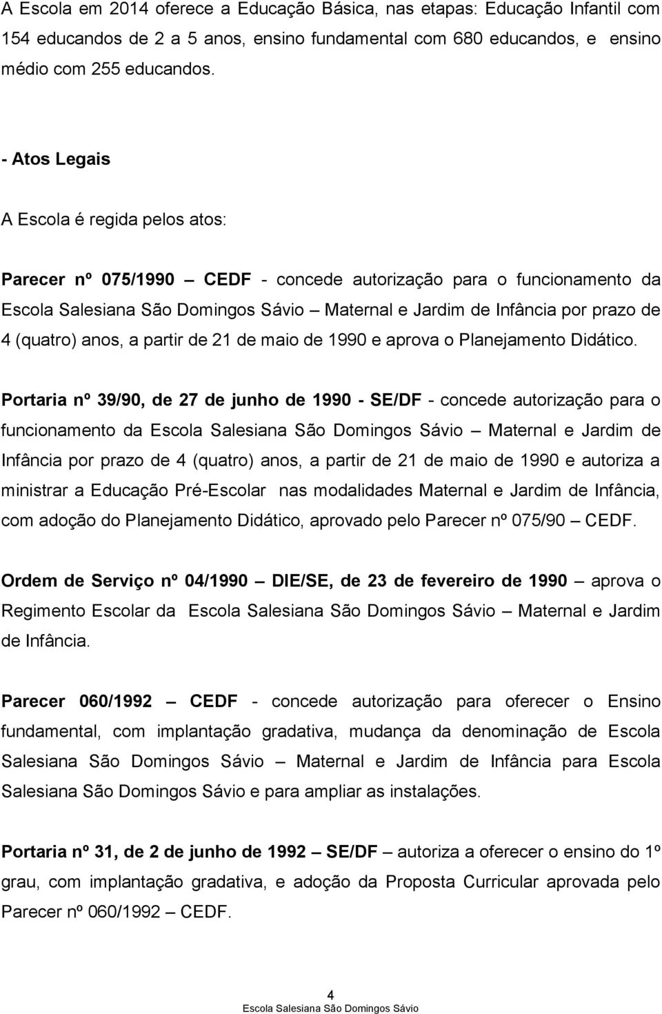 de 1990 e aprova o Planejamento Didático.