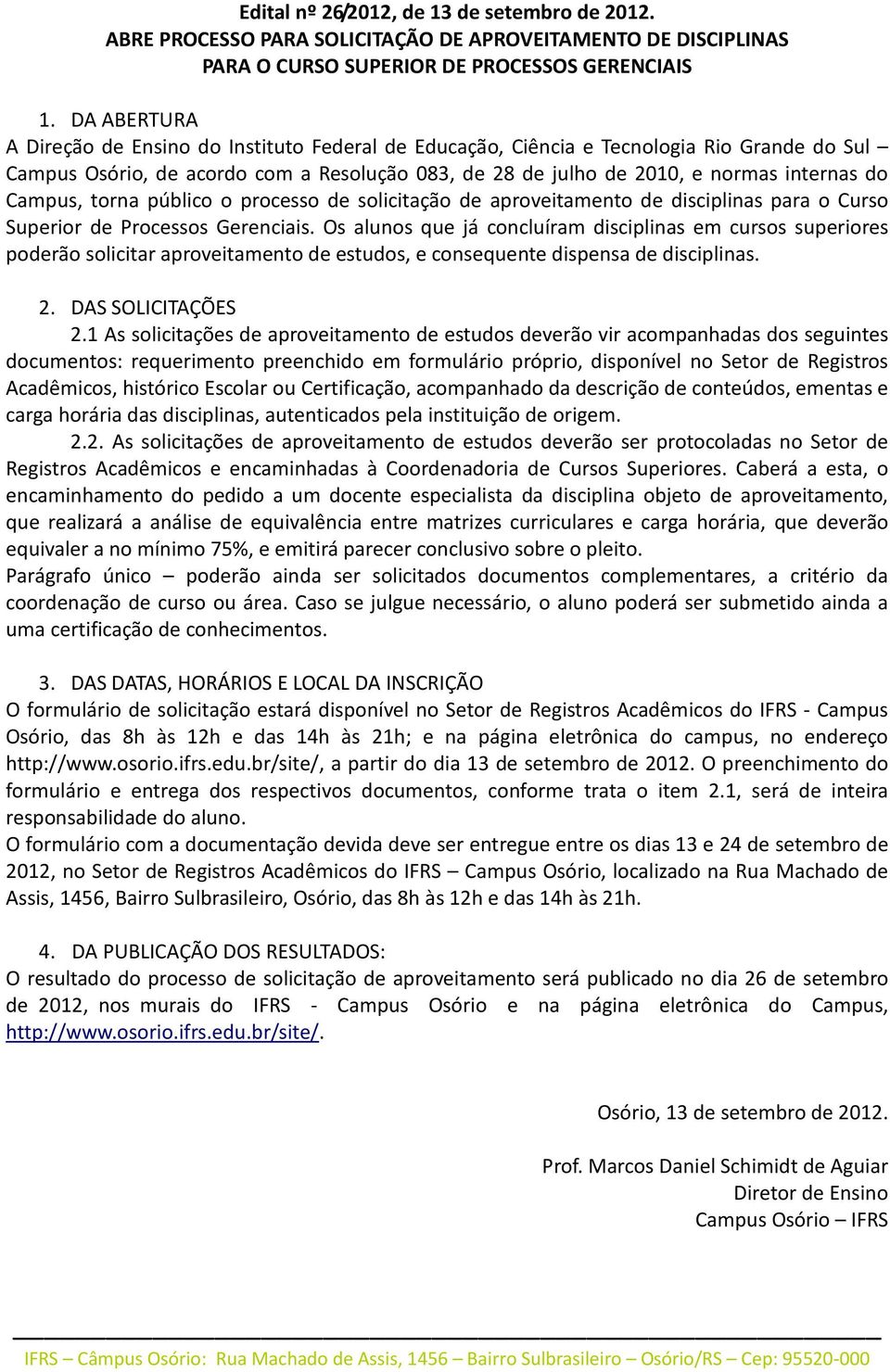 Campus, torna público o processo de solicitação de aproveitamento de disciplinas para o Curso Superior de Processos Gerenciais.