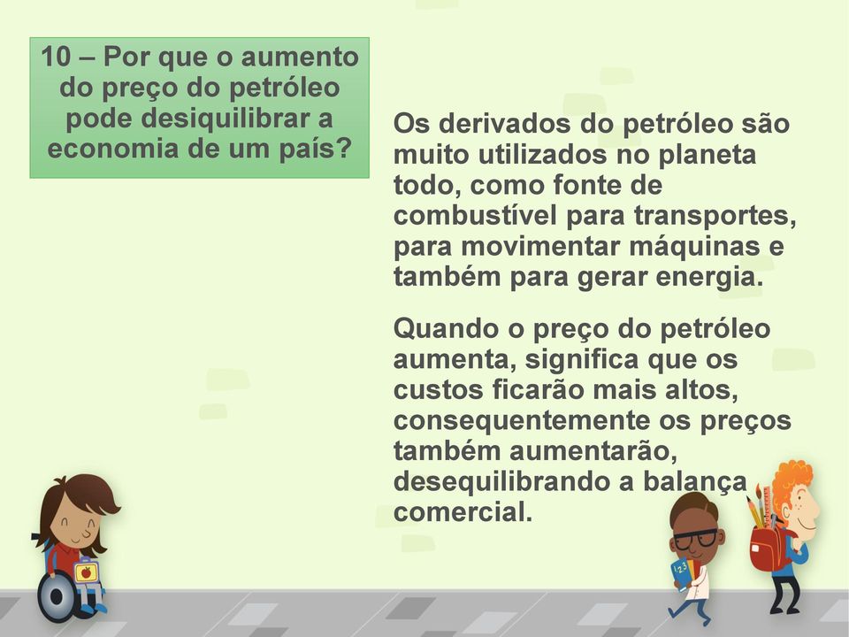 transportes, para movimentar máquinas e também para gerar energia.