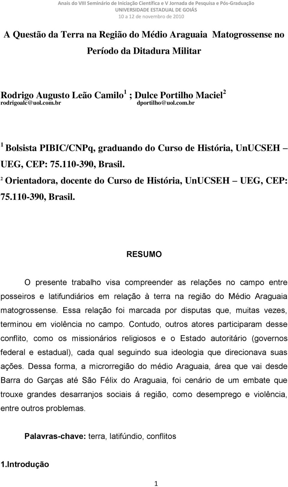 2 Orientadora, docente do Curso de História, UnUCSEH UEG, CEP: 75.110-390, Brasil.