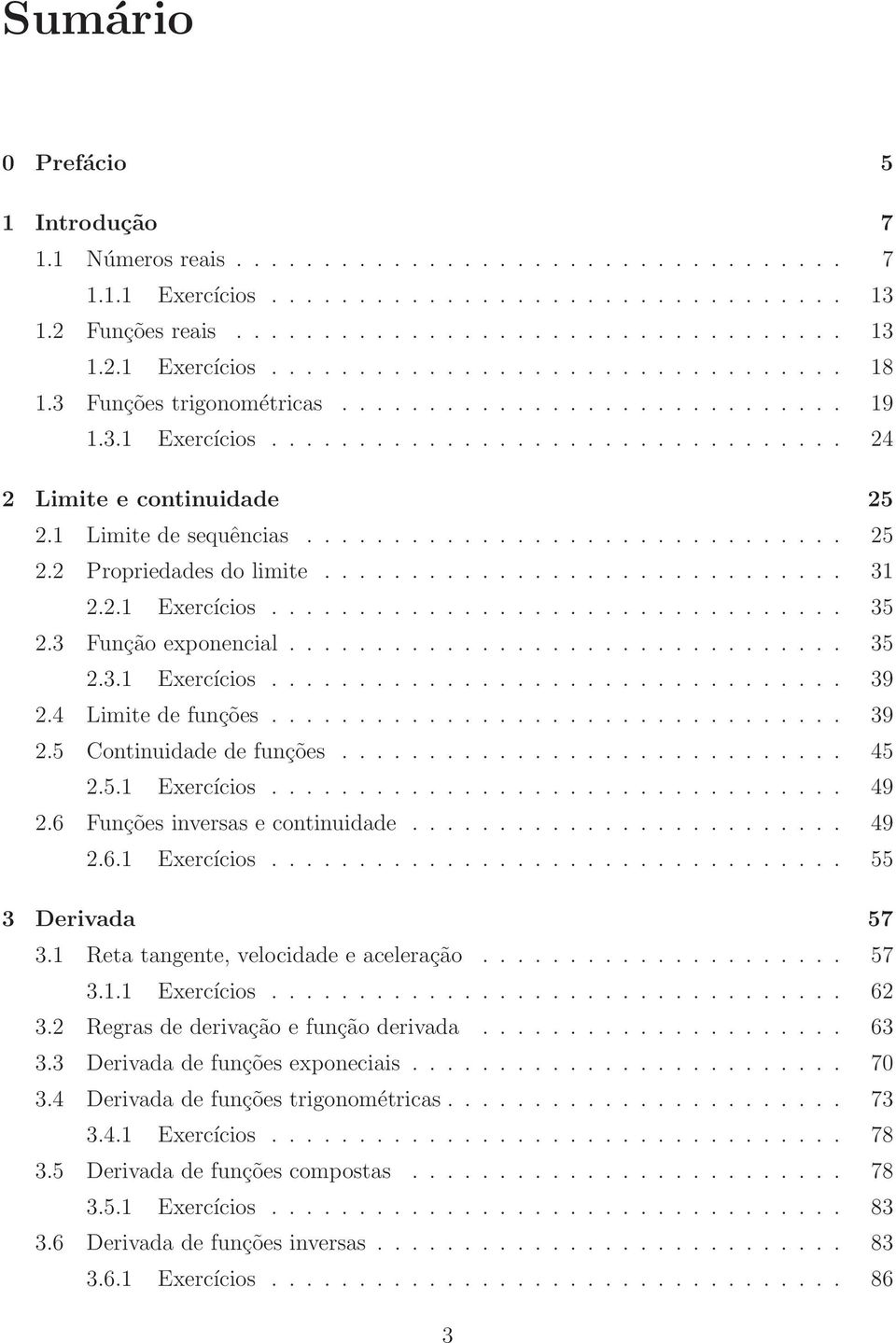 ............................. 31 2.2.1 Exercícios................................. 35 2.3 Função exponencial................................ 35 2.3.1 Exercícios................................. 39 2.