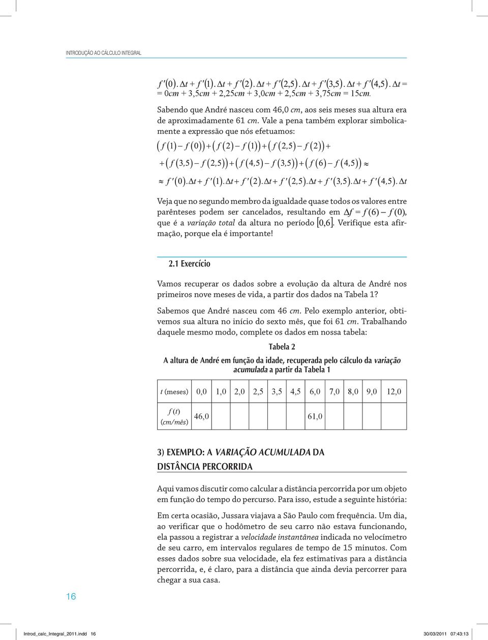 variação total da altura no período. Verifique esta afirmação, porque ela é importante! 2.