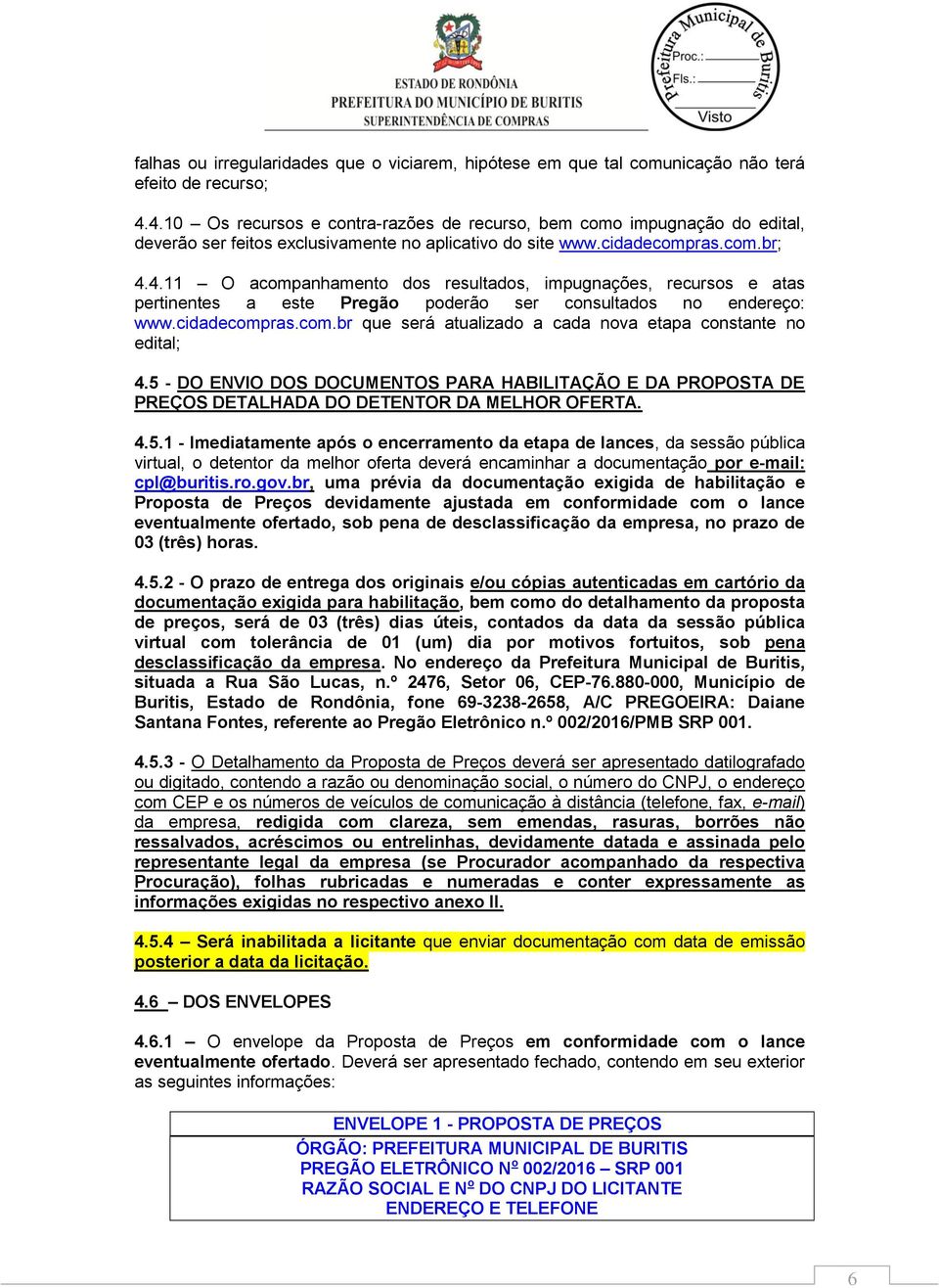 cidadecompras.com.br que será atualizado a cada nova etapa constante no edital; 4.5 