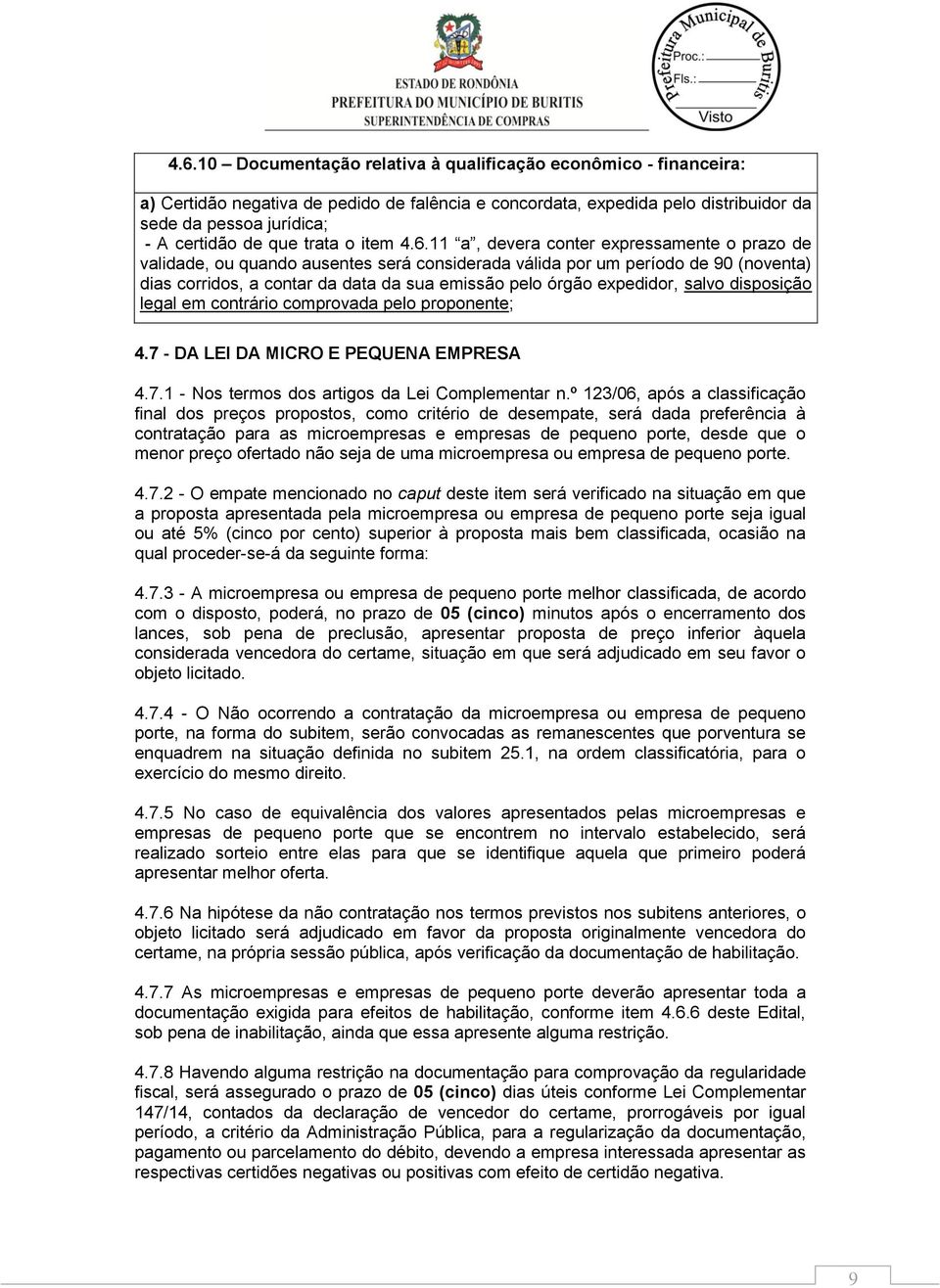 11 a, devera conter expressamente o prazo de validade, ou quando ausentes será considerada válida por um período de 90 (noventa) dias corridos, a contar da data da sua emissão pelo órgão expedidor,