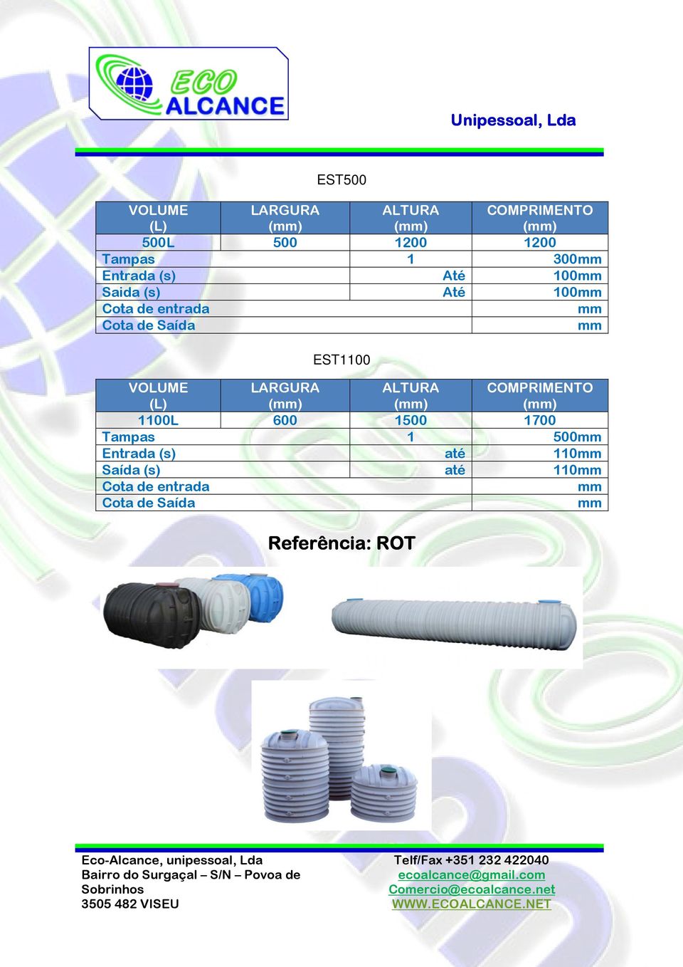 EST1100 VOLUME (L) LARGURA ALTURA COMPRIMENTO 1100L 600 1500 1700 Tampas 1 500mm