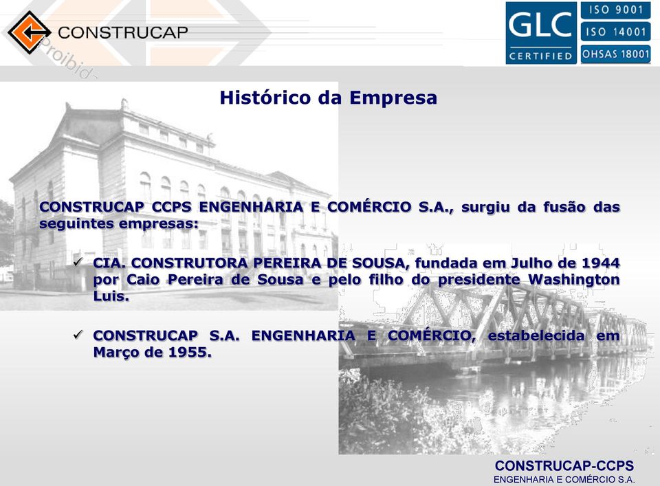 CONSTRUTORA PEREIRA DE SOUSA, fundada em Julho de 1944 por Caio