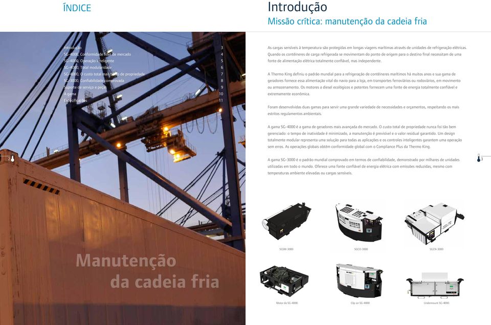 através de unidades de refrigeração elétricas.