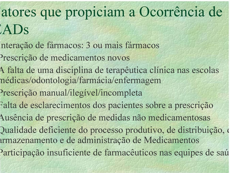esclarecimentos dos pacientes sobre a prescrição usência de prescrição de medidas não medicamentosas ualidade deficiente do