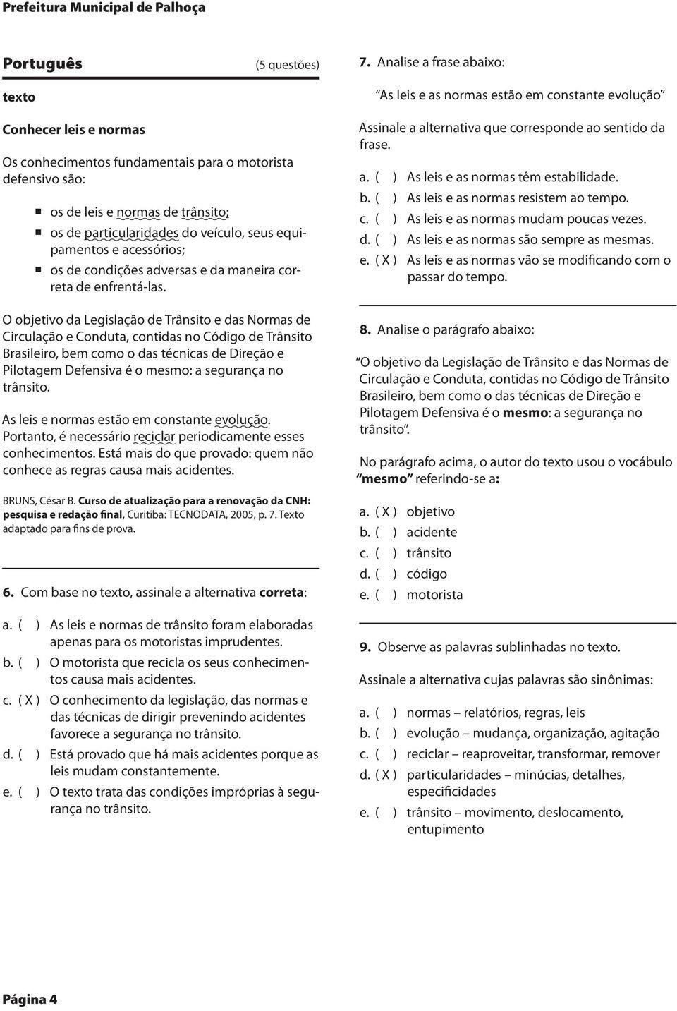 de particularidades do veículo, seus equipamentos e acessórios; os de condições adversas e da maneira correta de enfrentá-las.