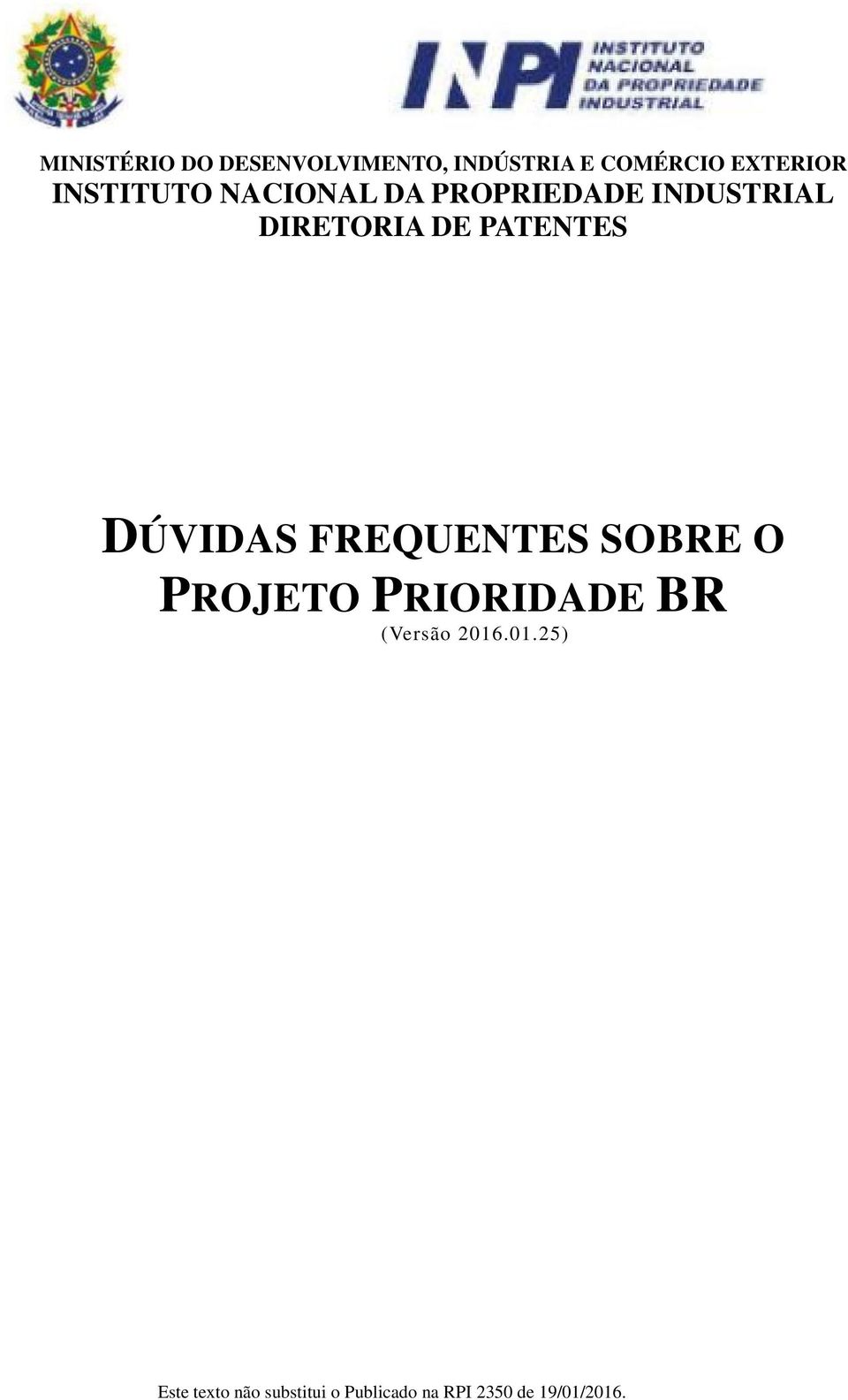 DIRETORIA DE PATENTES DÚVIDAS FREQUENTES SOBRE O PROJETO