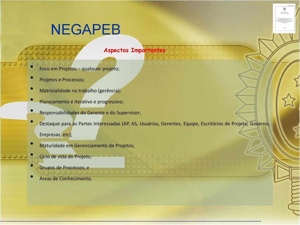 Destaque para as Partes Interessadas (AP, AS, Usuários, Gerentes, Equipe, Escritórios de Projeto, Governo,