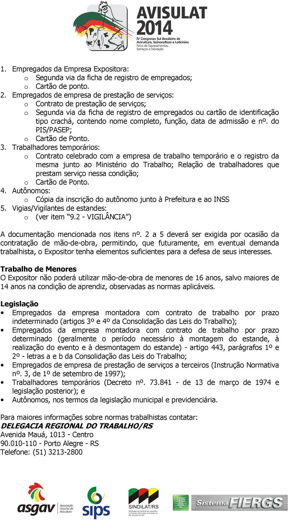 função, data de admissão e nº. do PIS/PASEP; o Cartão de Ponto. 3.