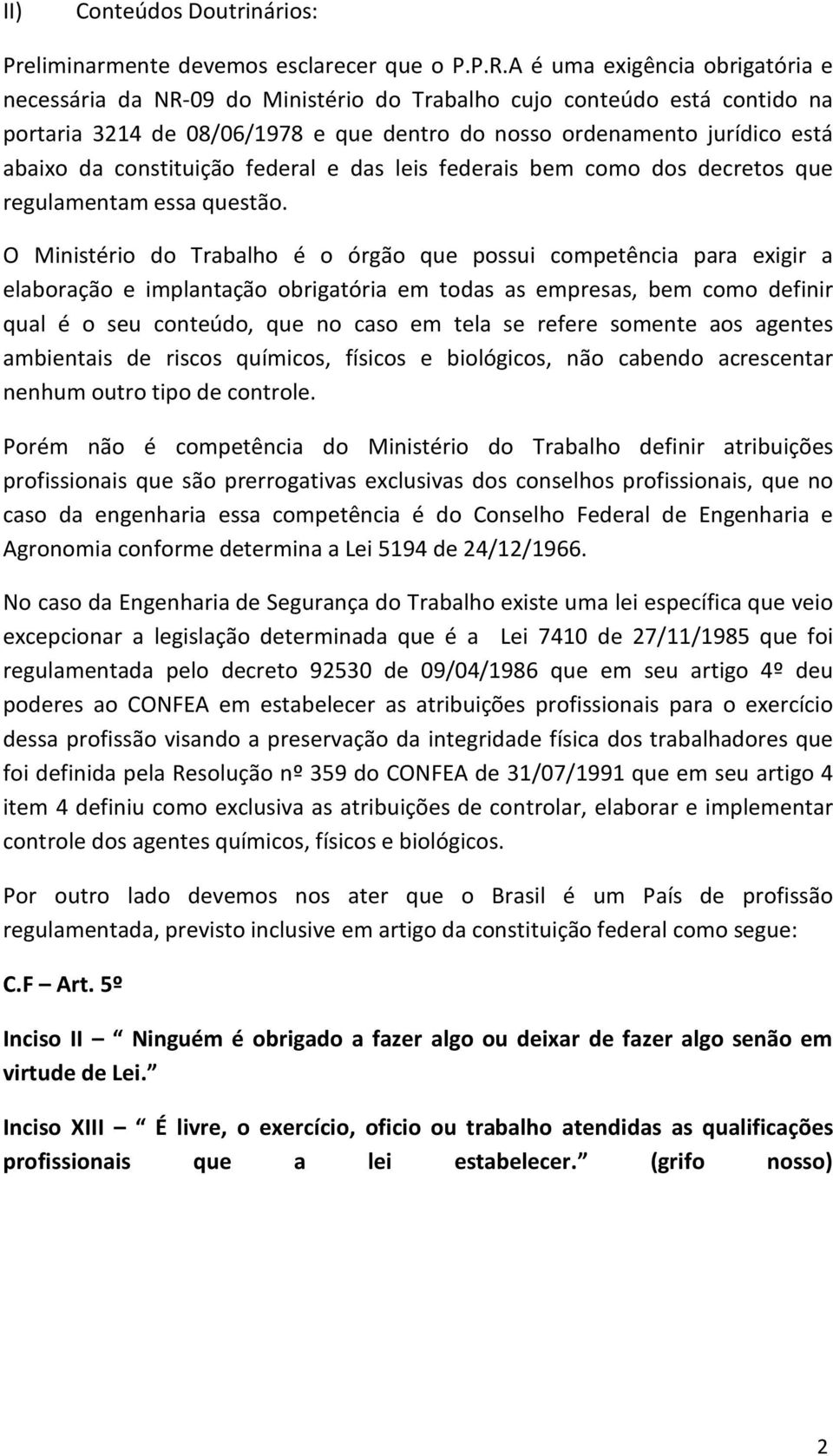 constituição federal e das leis federais bem como dos decretos que regulamentam essa questão.