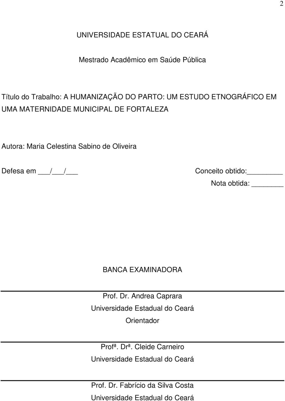 Conceito obtido: Nota obtida: BANCA EXAMINADORA Prof. Dr.