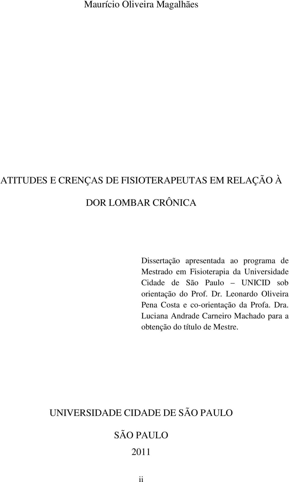 UNICID sob orientação do Prof. Dr. Leonardo Oliveira Pena Costa e co-orientação da Profa. Dra.
