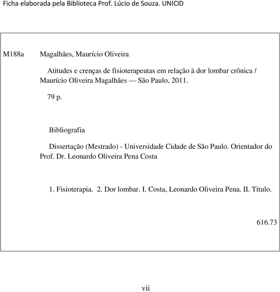 crônica / Maurício Oliveira Magalhães --- São Paulo, 2011. 79 p.