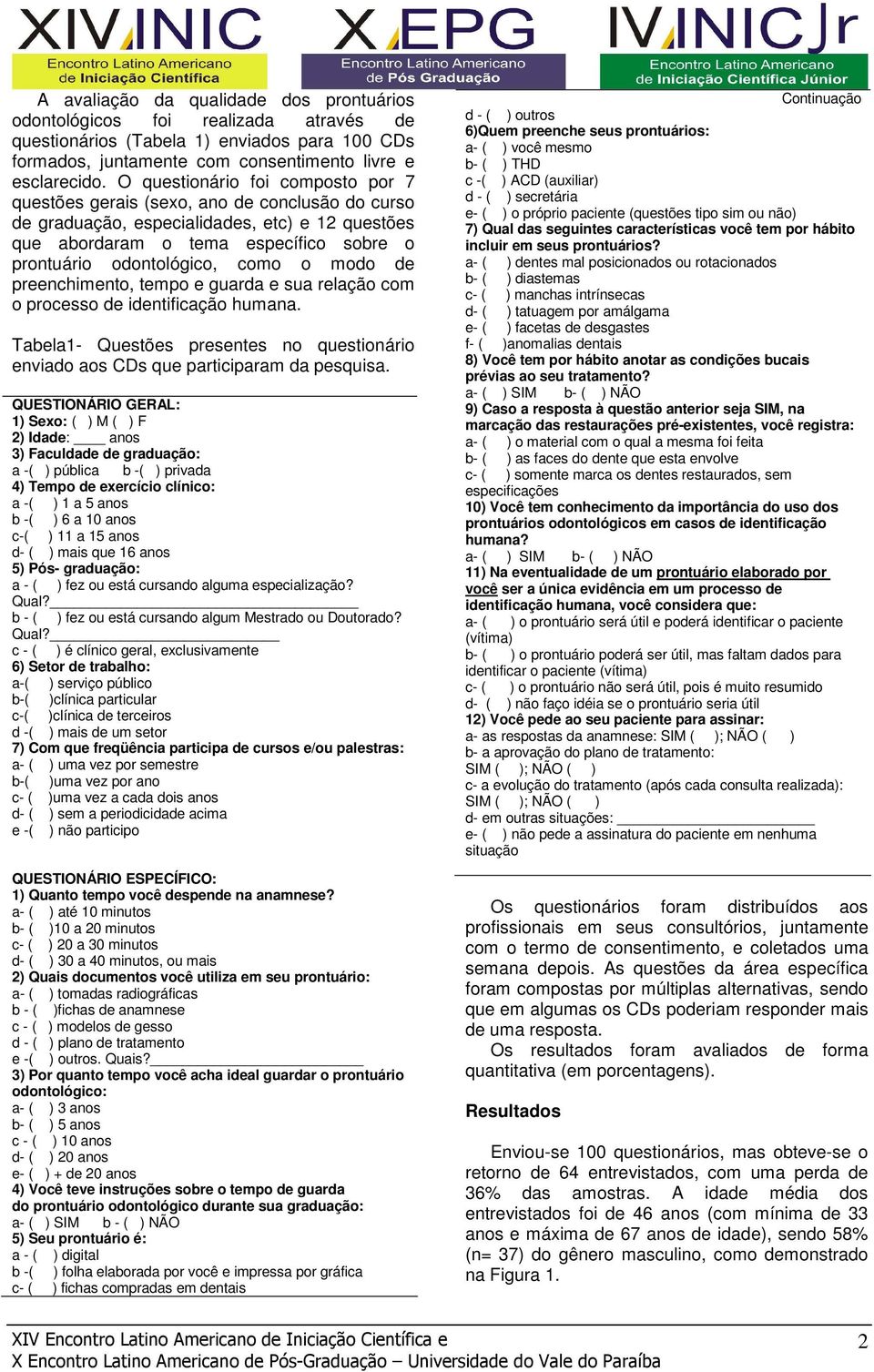 como o modo de preenchimento, tempo e guarda e sua relação com o processo de identificação humana. Tabela1- Questões presentes no questionário enviado aos CDs que participaram da pesquisa.