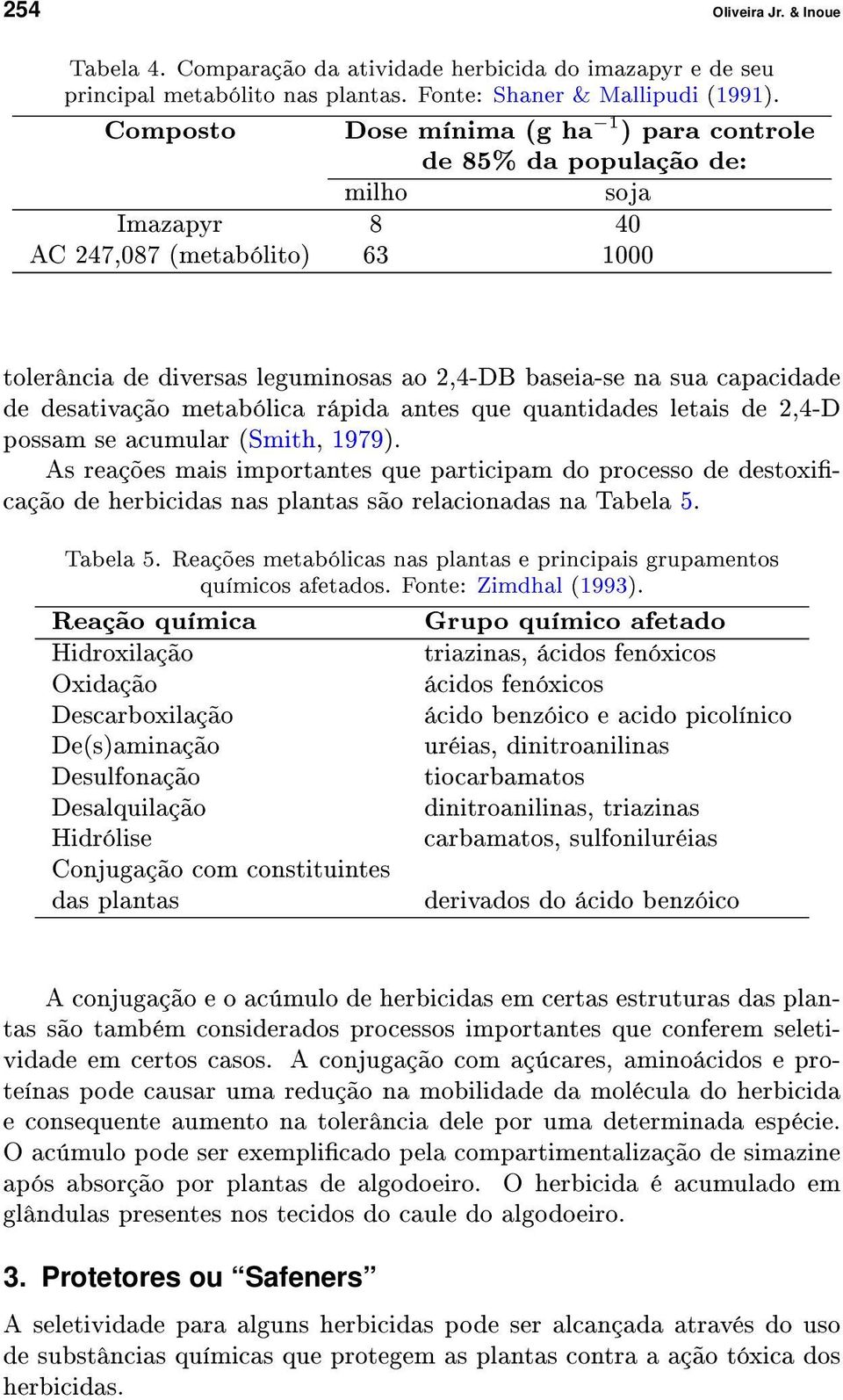 de desativação metabólica rápida antes que quantidades letais de 2,4-D possam se acumular (Smith, 1979).