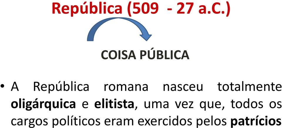 ) COISA PÚBLICA A  romana nasceu