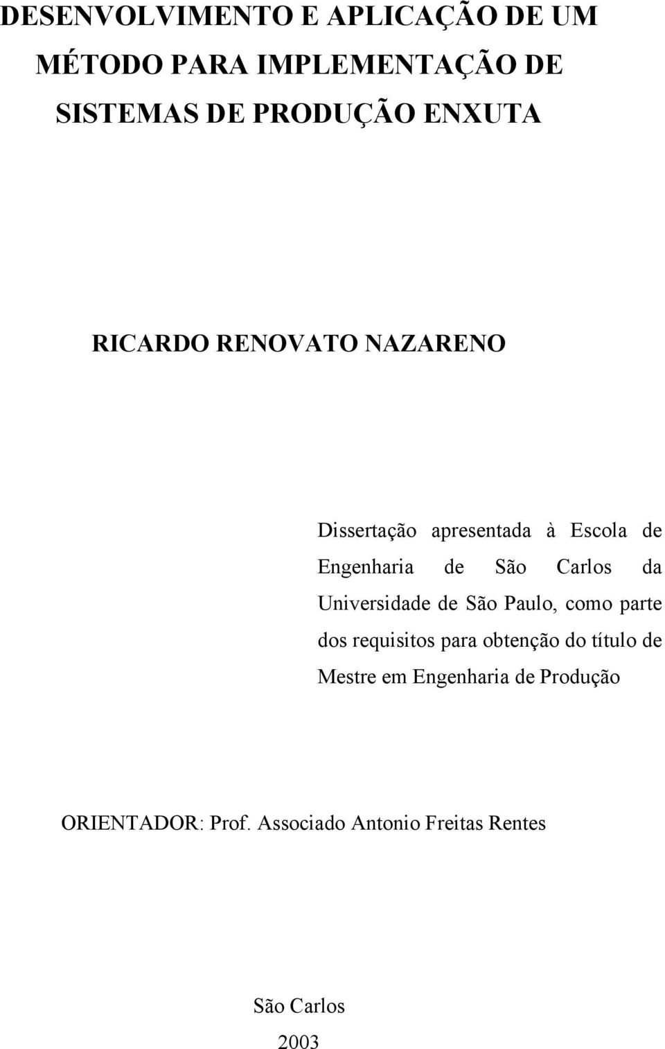 Carlos da Universidade de São Paulo, como parte dos requisitos para obtenção do título de