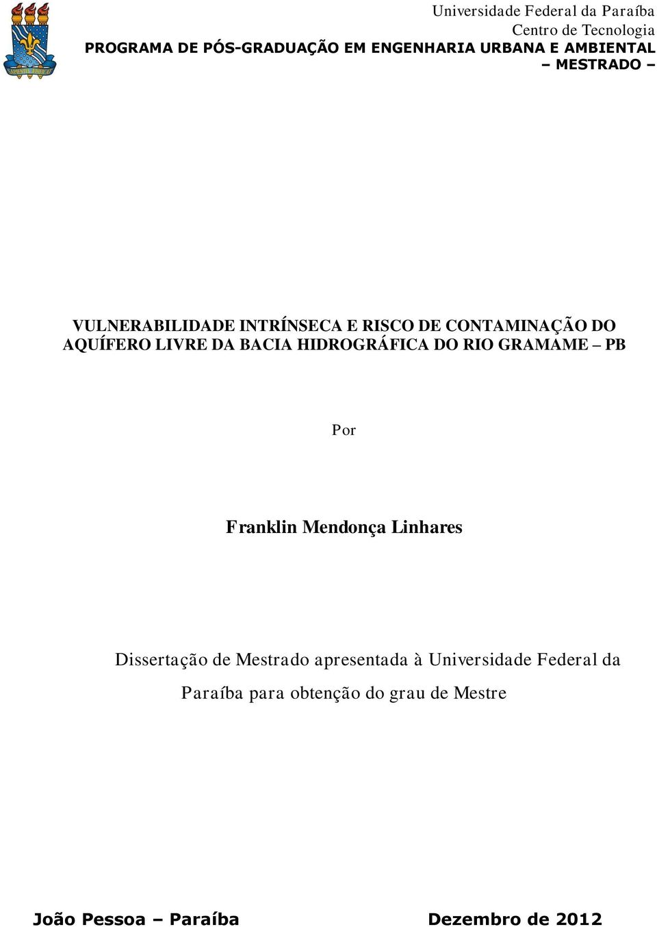 HIDROGRÁFICA DO RIO GRAMAME PB Por Franklin Mendonça Linhares Dissertação de Mestrado apresentada à