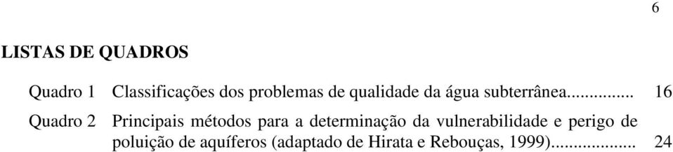 .. 16 Quadro 2 Principais métodos para a determinação da