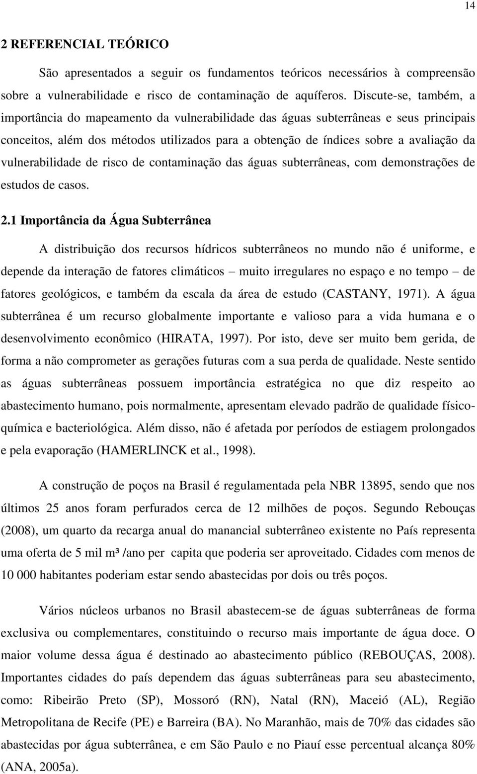 vulnerabilidade de risco de contaminação das águas subterrâneas, com demonstrações de estudos de casos. 2.