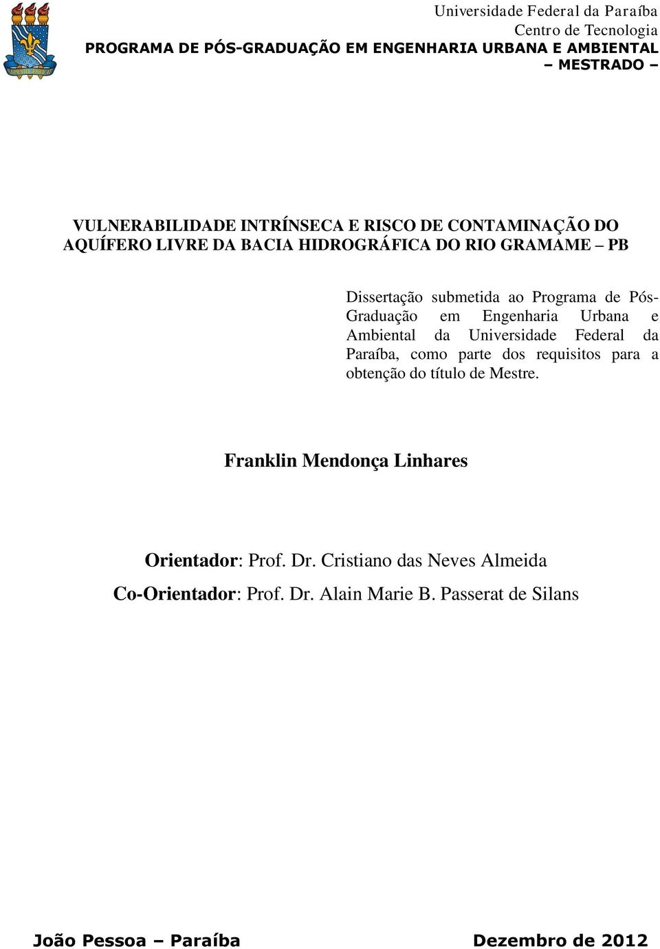 em Engenharia Urbana e Ambiental da Universidade Federal da Paraíba, como parte dos requisitos para a obtenção do título de Mestre.