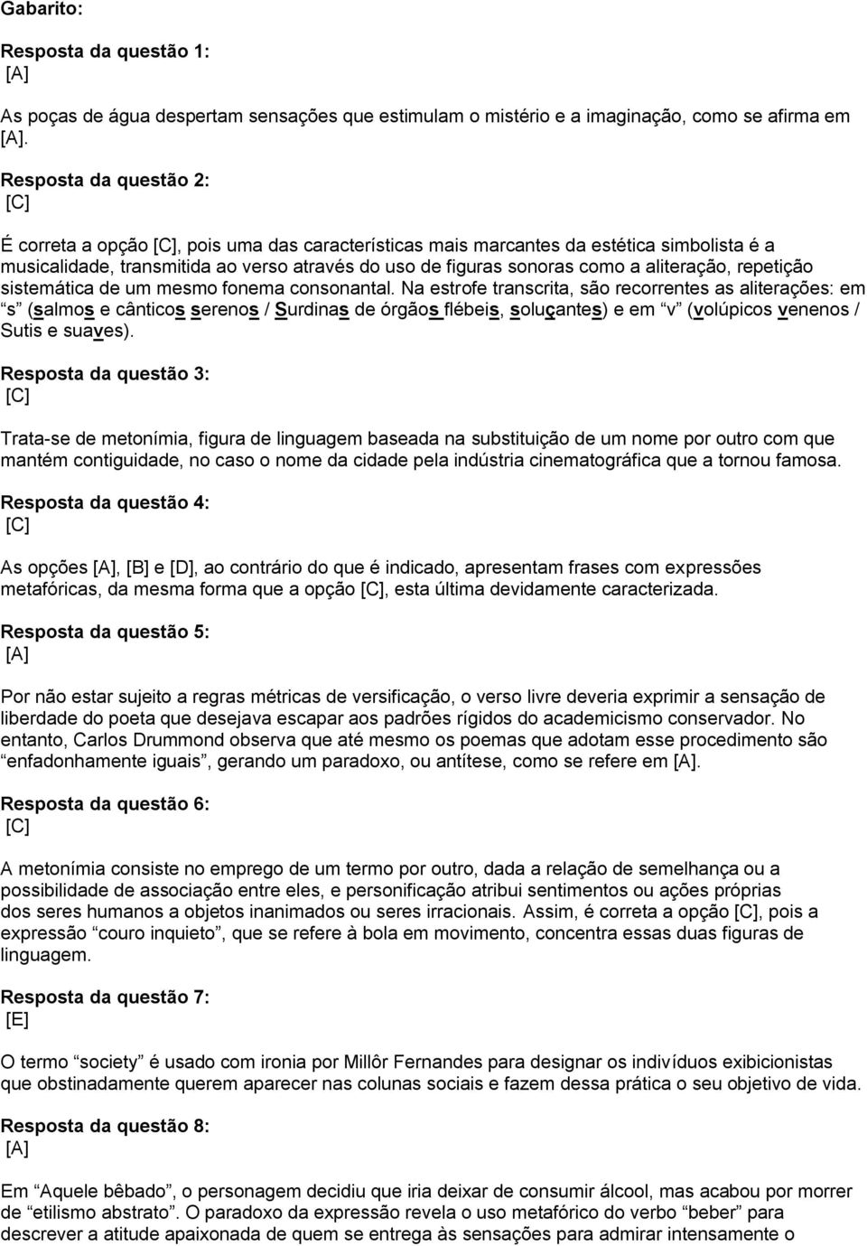 aliteração, repetição sistemática de um mesmo fonema consonantal.