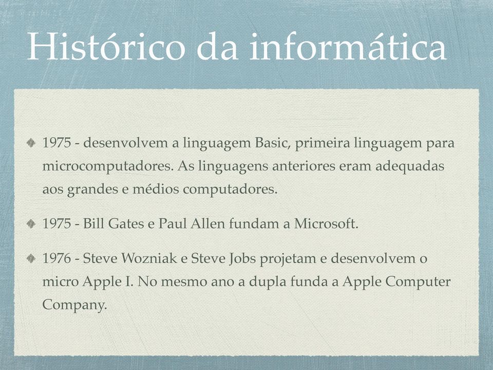 As linguagens anteriores eram adequadas aos grandes e médios computadores.