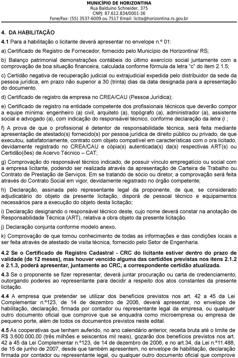 boa situação financeira, calculada conforme fórmula da letra c do item 2.1.