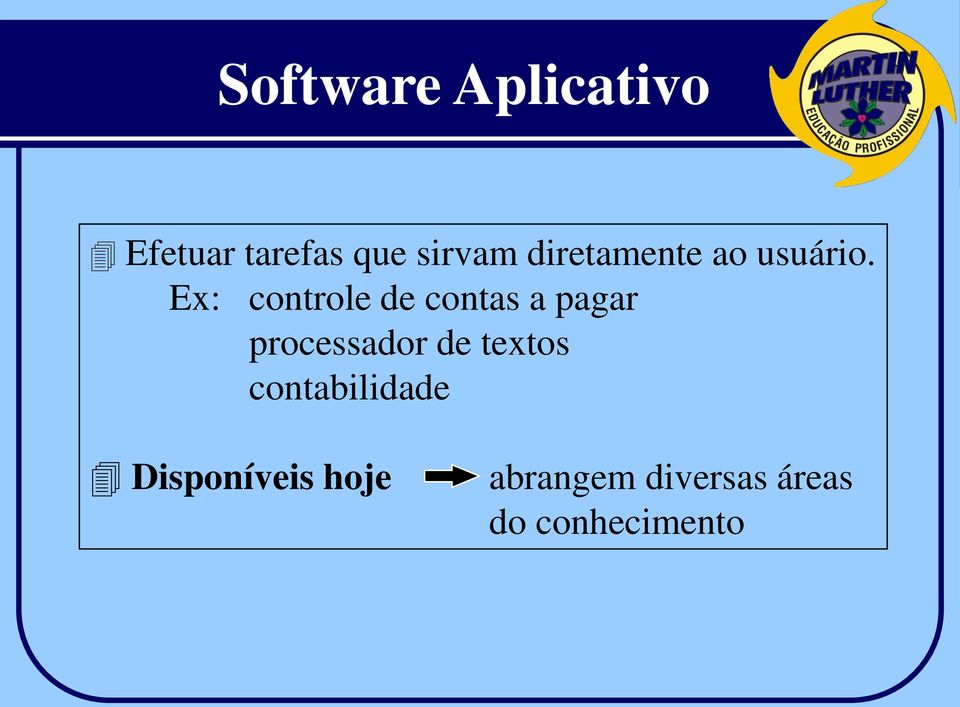 Ex: controle de contas a pagar processador de