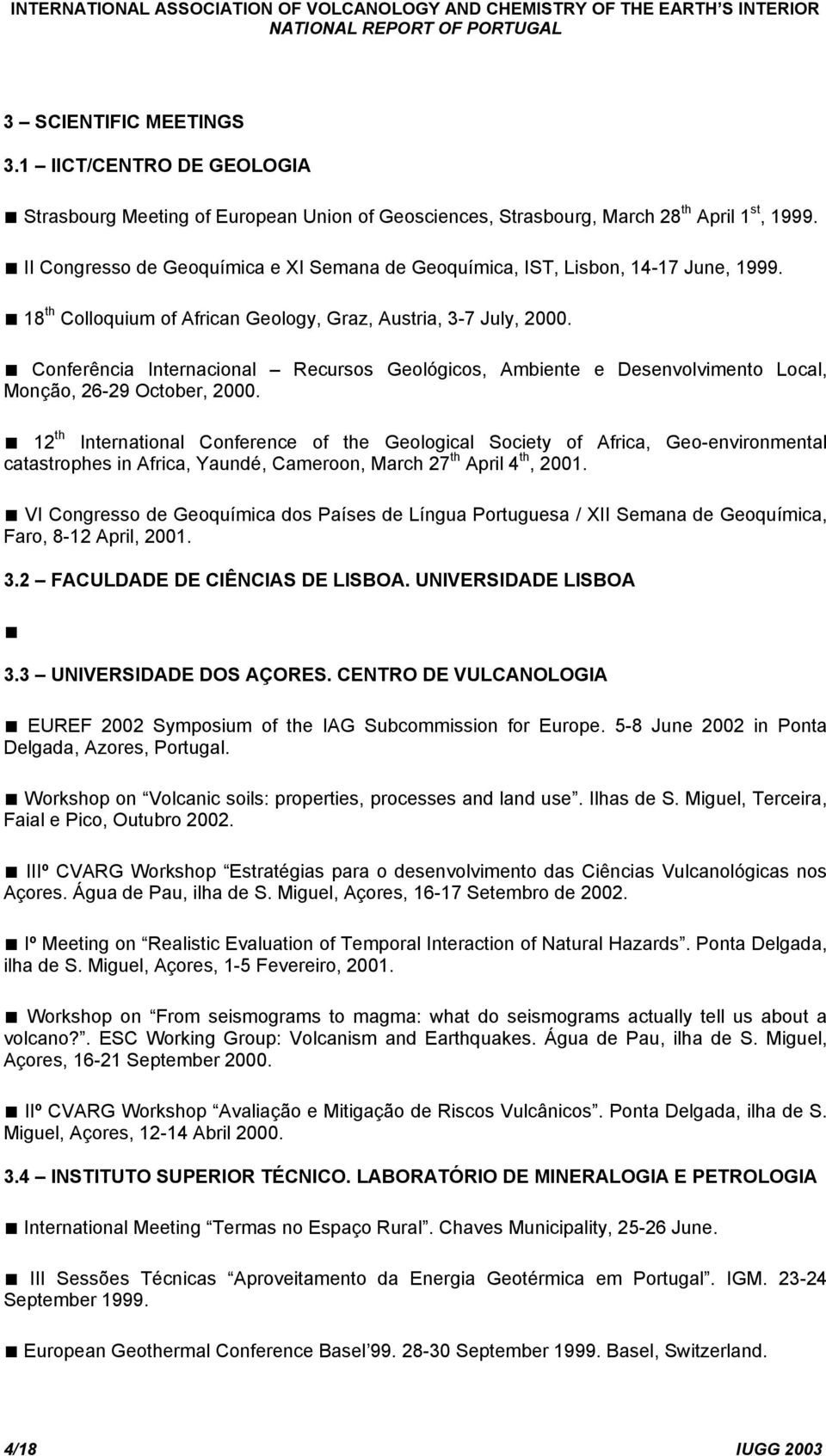 Conferência Internacional Recursos Geológicos, Ambiente e Desenvolvimento Local, Monção, 26-29 October, 2000.