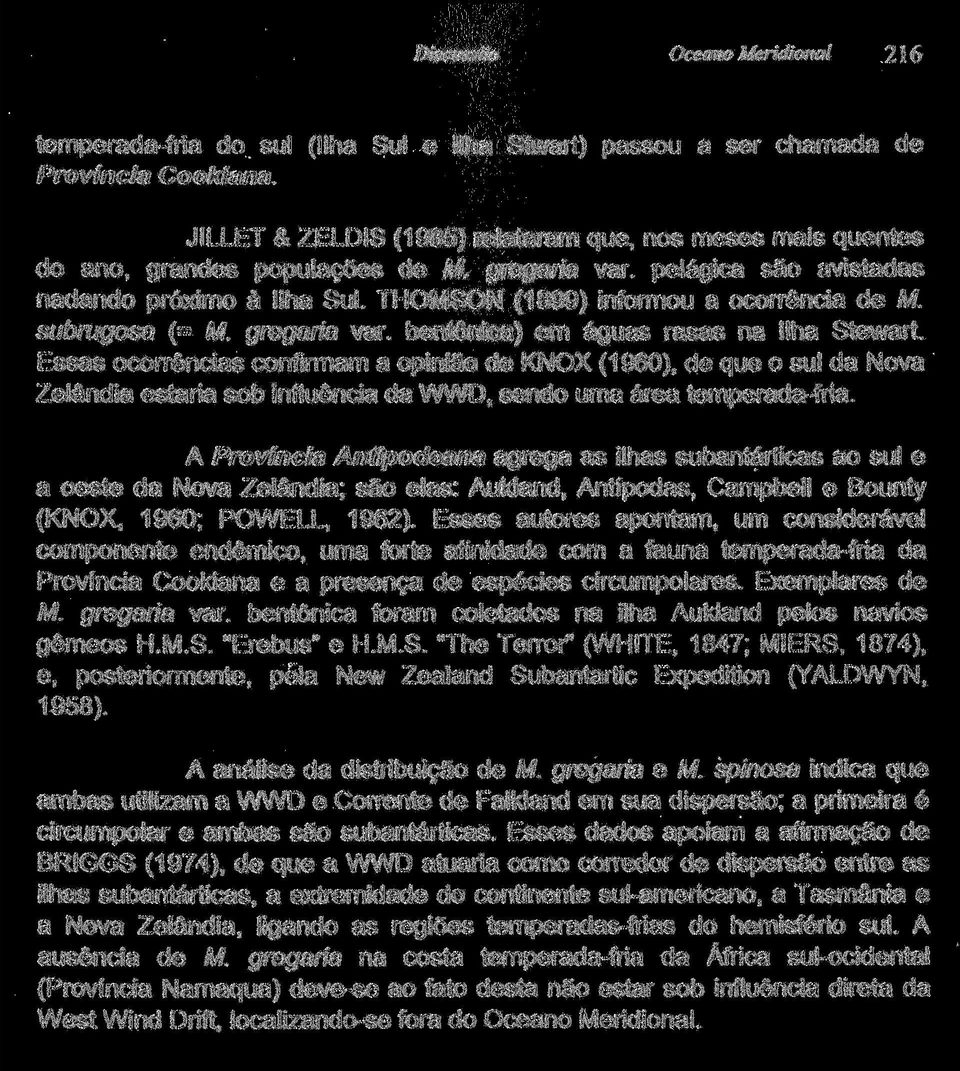 THOMSON (1899) informou a ocorrência de M. subrugosa (= M. gregaria var. bentônica) em águas rasas na Ilha Stewart.