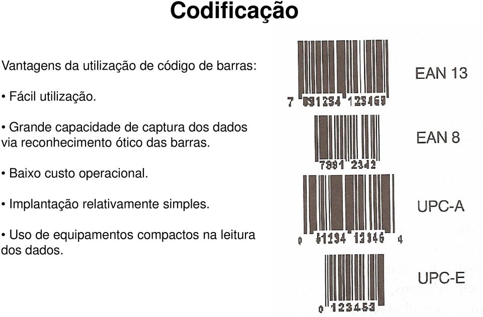 Grande capacidade de captura dos dados via reconhecimento ótico