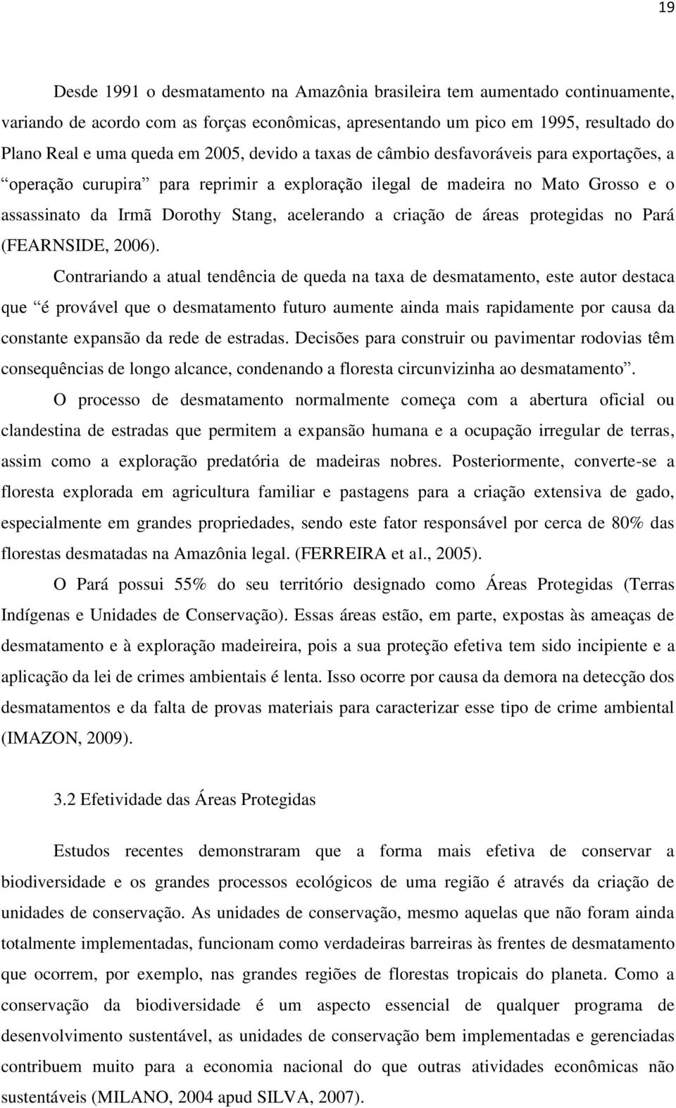 criação de áreas protegidas no Pará (FEARNSIDE, 2006).