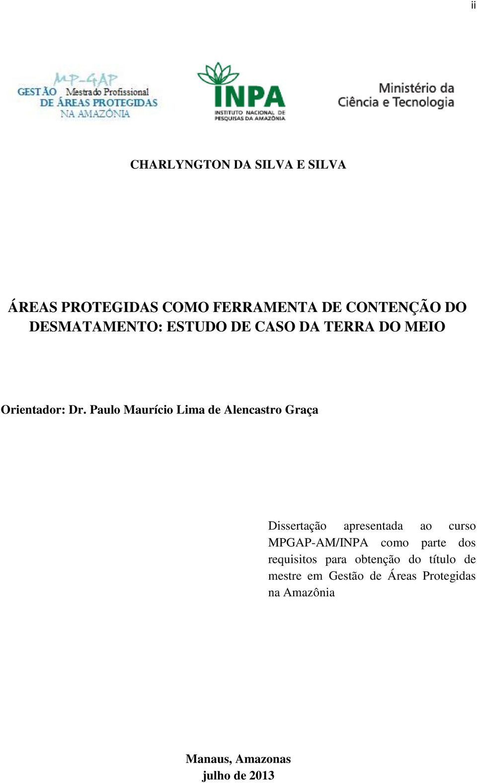 Paulo Maurício Lima de Alencastro Graça Dissertação apresentada ao curso MPGAP-AM/INPA como