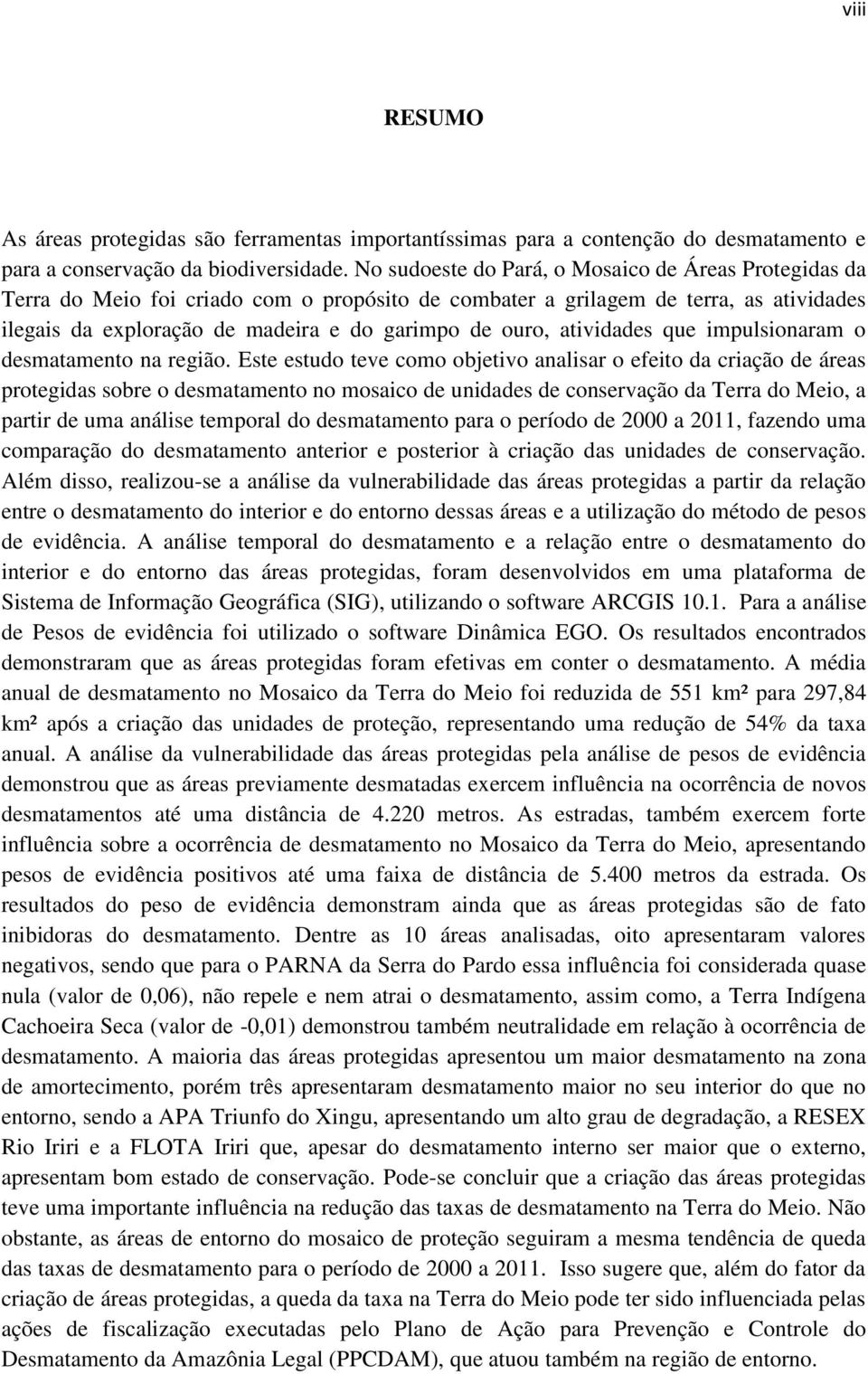 atividades que impulsionaram o desmatamento na região.